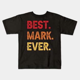 Best MARK Ever, MARK Second Name, MARK Middle Name Kids T-Shirt